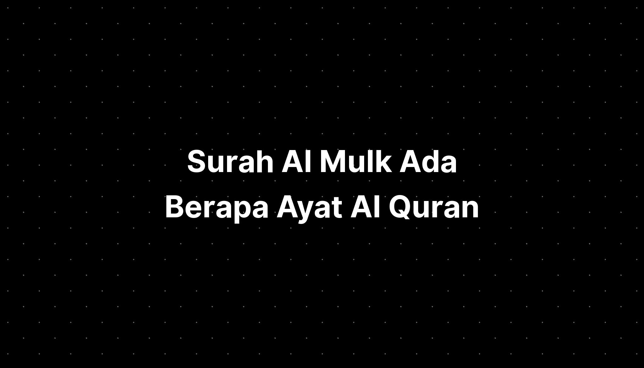 Surah Al Mulk Ada Berapa Ayat Al Quran - IMAGESEE